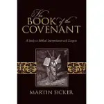 THE BOOK OF THE COVENANT: A STUDY IN BIBLICAL INTERPRETATION AND EXEGESIS