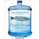 Plastic Ocean: How a Sea Captain’s Chance Discovery Launched a Determined Quest to Save the Oceans