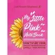 My Little Pink Notebook: How To Be Your Own Best Advocate Fighting Cancer & Other Monsters