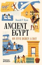 Ancient Egypt on Five Deben a Day by Donald P. Ryan Paperback Book