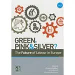 GREEN, PINK & SILVER?: THE FUTURE OF LABOUR IN EUROPE