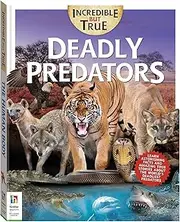 Incredible But True: Deadly Predators - Kids Hardcover Book, Learn About These Fearsome Animals, STEM for Kids Aged 7-12, Color Illustrated Non-Fiction Books, Learning & Education