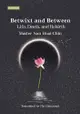 Betwixt and Between: Life, Death, and Rebirth（人生的起點和終站）英文版