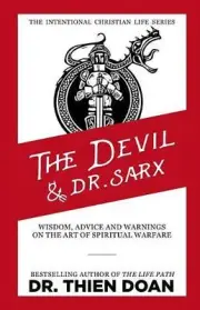 The Devil and Dr. Sarx: Wisdom, Advice, and Warnings on the Art of Spiritual War