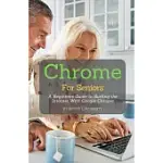 CHROME FOR SENIORS: A BEGINNERS GUIDE TO SURFING THE INTERNET WITH GOOGLE CHROME