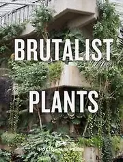 Brutalist Plants by Olivia Broome Paperback Book