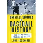THE GREATEST SUMMER IN BASEBALL HISTORY: HOW THE ’73 SEASON CHANGED US FOREVER