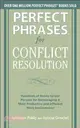 Perfect Phrases For Conflict Resolution ─ Hundreds Of Ready-To-Use Phrases For Encouraging A More Productive And Efficient Work Environment