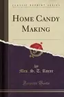 HOME CANDY MAKING (CLASSIC REPRINT) By S. T. Rorer **BRAND NEW**