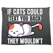 If Cats Could Text You Back They Wouldnt Cat - Funny Microfiber Gym Sports Towel
