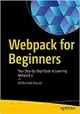 Webpack for Beginners: Your Step-By-Step Guide to Learning Webpack 4-cover