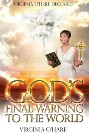 Virginia O'Hare Declares God's Final Warning To The World by Virginia O'Hare (En