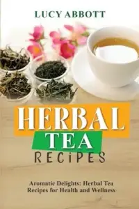 在飛比找博客來優惠-Herbal Tea Recipes: Aromatic D
