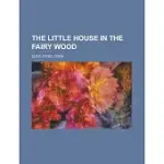 THE LITTLE HOUSE IN THE FAIRY WOOD