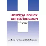HOSPITAL POLICY IN THE UNITED KINGDOM: ITS DEVELOPMENT, ITS FUTURE
