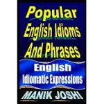POPULAR ENGLISH IDIOMS AND PHRASES: ENGLISH IDIOMATIC EXPRESSIONS