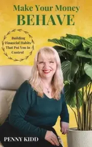 Make Your Money Behave: Building Financial Habits That Put You In Control by Pen