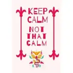 KEEP CALM, NOT THAT CALM NOTEBOOK: FUNNY SARCASTIC JOURNAL