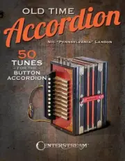 Old Time Accordion: 50 Tunes for the Button Accordion by Nic Pennsylvania Landon
