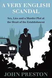 A VERY ENGLISH SCANDAL: SEX, LIES, AND A MURDER PLOT AT By John Preston **NEW**