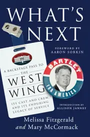 What's Next: a Backstage Pass to the West Wing, Its Cast and Crew, and Its Endur