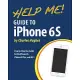 Help Me! Guide to iPhone 6s: Step-By-Step User Guide for the iPhone 6s, iPhone 6s Plus, and IOS 9
