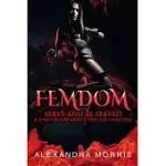 FEMDOM: SERVE AND BE SERVED A 2-IN-1 BOOK ABOUT THE FLR LIFESTYLE