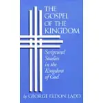 THE GOSPEL OF THE KINGDOM: SCRIPTURAL STUDIES IN THE KINGDOM OF GOD