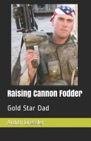 Raising Cannon Fodder: Gold Star Dad by Ardith Cecil Dressler (English) Paperbac