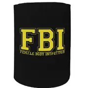 Alcohol Stubby Holder - Female Body Inspector Fbi - Funny Novelty Birthday Gift Joke Beer Can Bottle