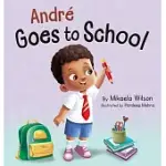 ANDRé GOES TO SCHOOL: A BOOK FOR KIDS ABOUT EMOTIONS ON THE FIRST DAY OF SCHOOL (FIRST DAY OF SCHOOL READ ALOUD PICTURE BOOK)