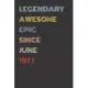 Legendary Awesome Epic Since June 1977 - Birthday Gift For 42 Year Old Men and Women Born in 1977: Blank Lined Retro Journal Notebook, Diary, Vintage