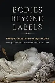 Bodies beyond Labels: Finding Joy in the Shadows of Imperial Spain (Toronto Iberic)
