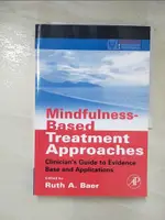 【書寶二手書T2／保健_FWC】MINDFULNESS-BASED TREATMENT APPROACHES [ELECTRONIC RESOURCE] : CLINICIAN'S GUIDE TO EVIDENCE BASE AND APPLICATIONS