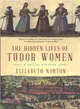 The Hidden Lives of Tudor Women ― A Social History