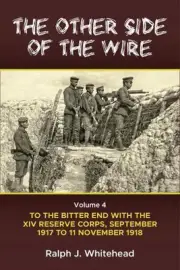 The Other Side of the Wire Volume 4: With the XIV Reserve Corps: to the Bitter E