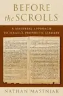 Before the Scrolls: A Material Approach to Israel's Prophetic Library by Nathan