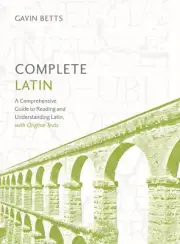 Complete Latin Beginner to Intermediate Course: Learn to read, write, speak and