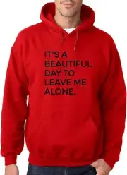 Adult Hoodie It's A Beautiful Day to Leave Me Alone Unisex Pullover [#2150]
