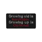 Growing Old is Inevitable Iron on Sew on Patch Badge For Clothes