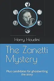 The Zanetti Mystery: Plus candidates for ghostwriting the story