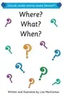 Where? What? When?: Sounds make Words make Stories, Entry and Plus Level, Series