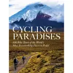 CYCLING PARADISES: 100 BIKE TOURS OF THE WORLD’S MOST BREATHTAKING PLACES TO PEDAL