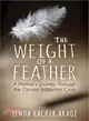 The Weight of a Feather ― A Mother's Journey Through the Opiates Addiction Crisis