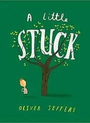 A Little Stuck: A hilarious illustrated picture book for kids 3-5, from the creator of international bestseller Here We Are