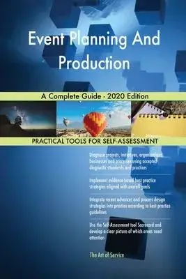 Event Planning And Production A Complete Guide - 2020 Edition