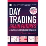 DAY TRADING GRAIN FUTURES: A PRACTICAL GUIDE TO TRADING FOR A LIVING