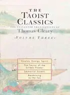 The Taoist Classics ─ The Collected Translations of Thomas Cleary : Vitality, Energy, Spirit/the Secret of the Golden Flower/Immortal Sisters/Awakening to the Tao