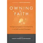 OWNING FAITH: REIMAGINING THE ROLE OF CHURCH & FAMILY IN THE FAITH JOURNEY OF TEENAGERS