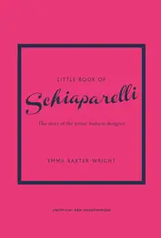 Little Book of Schiaparelli: The Story of the Iconic Fashion Designer